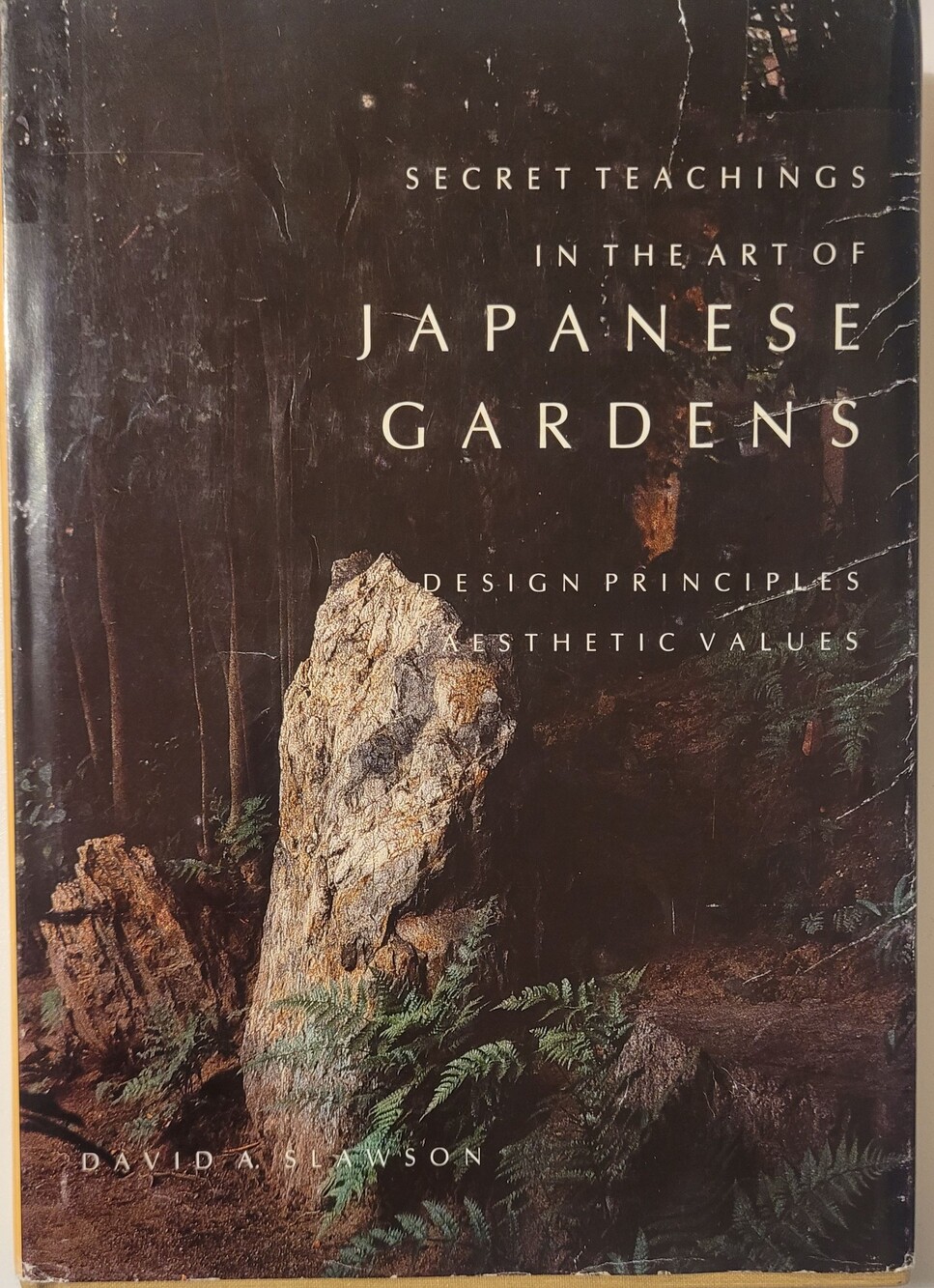 Secret Teachings in the Art of Japanese Gardens by David A. Slawson